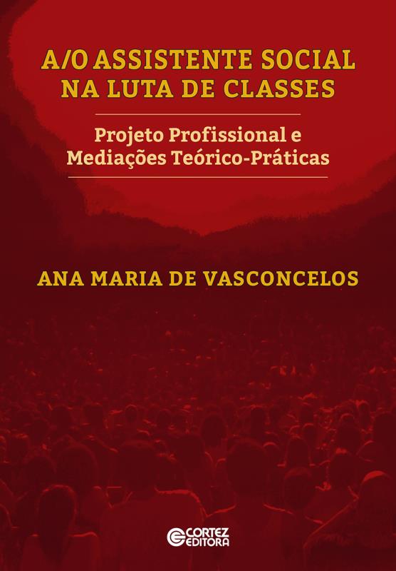 Livro A/O assistente social na luta de classes: projeto p...
