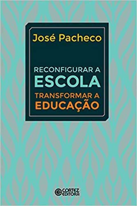 Livro Reconfigurar a escola: transformar a educação