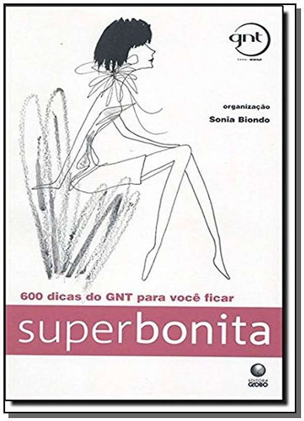 Livro Superbonita - 600 Dicas Do Gnt Para Voce Ficar Superbon