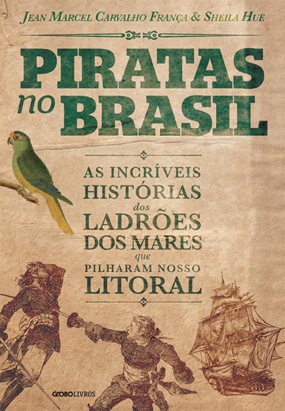 Livro Piratas no Brasil: As incríveis histórias dos ladrõ...