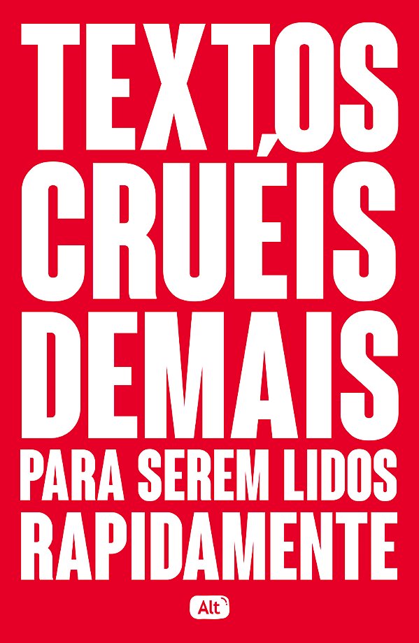 Livro Textos cruéis demais para serem lidos rapidamente (...