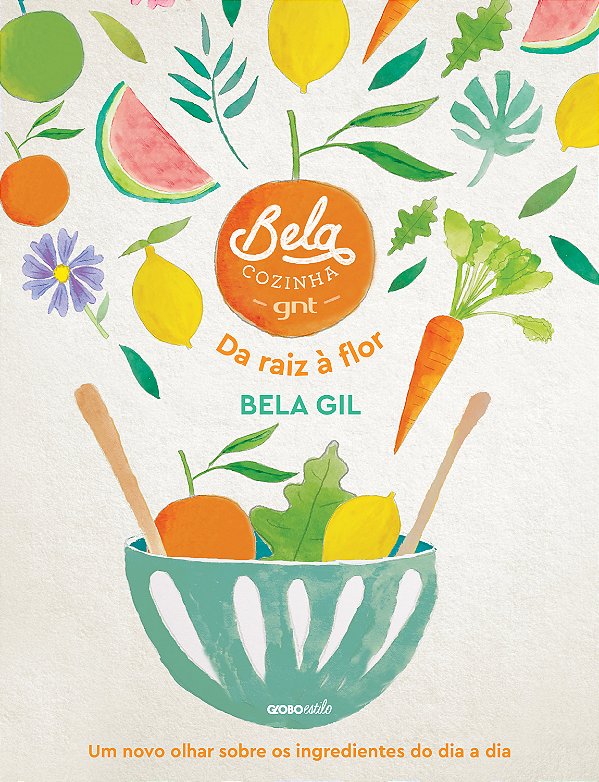 Livro Bela Cozinha – Da raiz à flor: Um novo olhar sobre ...