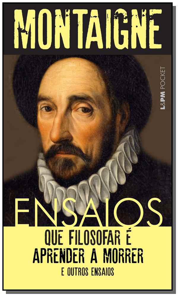 Livro Ensaios: que filosofar é aprender a morrer e outros...