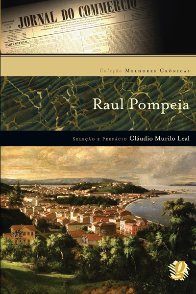 Livro Melhores crônicas raul pompeia: seleção e prefácio:...