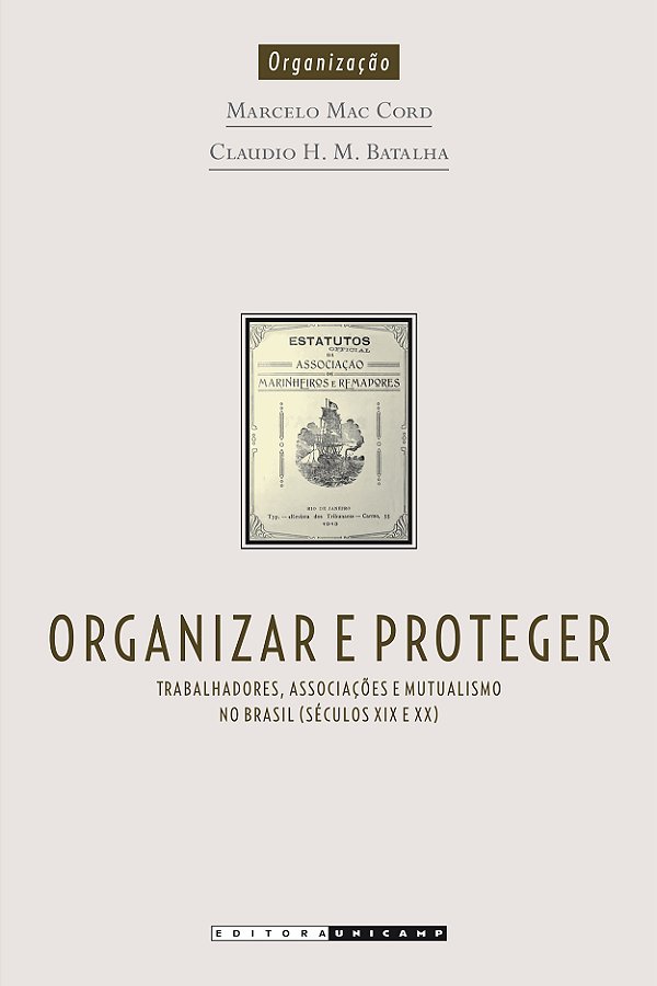 Livro Organizar e proteger: trabalhadores, associações e mutual...