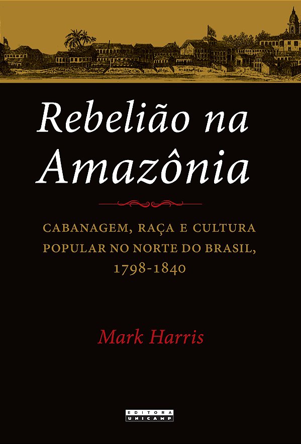 Livro Rebelião na Amazônia: cabanagem, raça e cultura pop...
