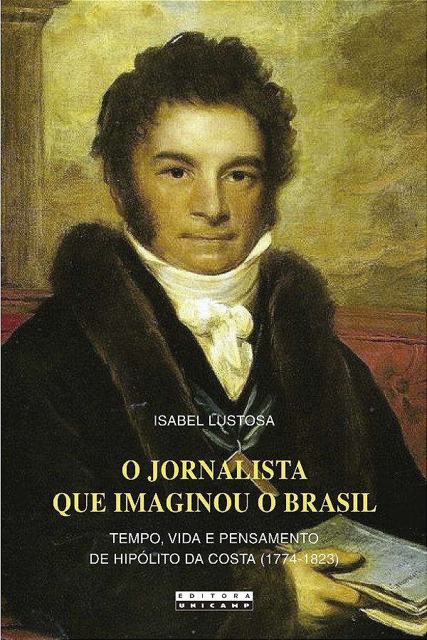 Livro O jornalista que imaginou o Brasil: tempo, vida e p...