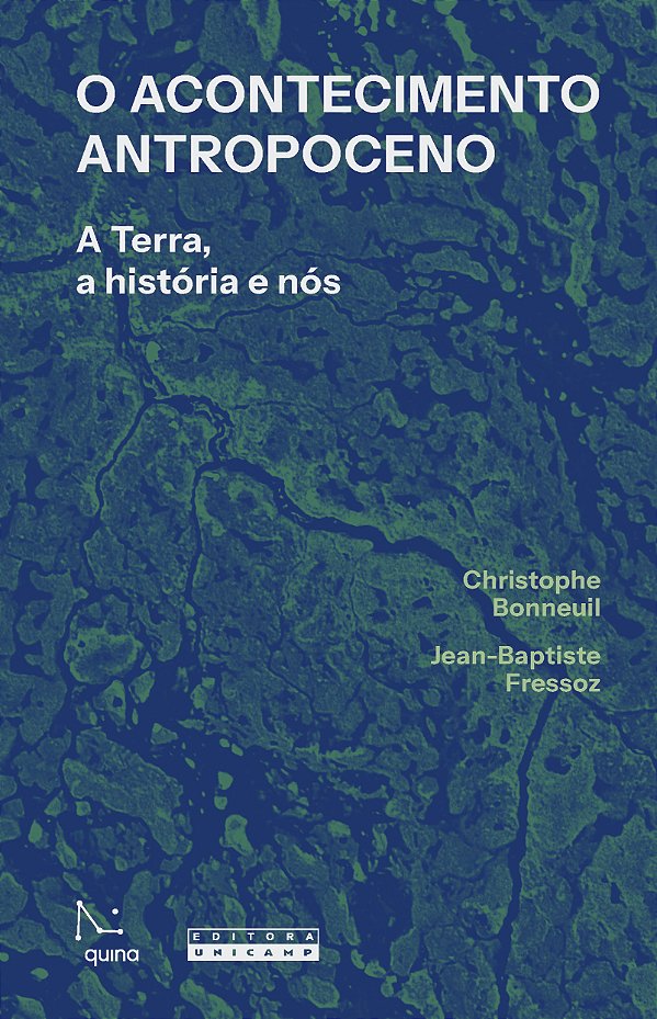 Livro O Acontecimento Antropoceno - A Terra, A História E Nós