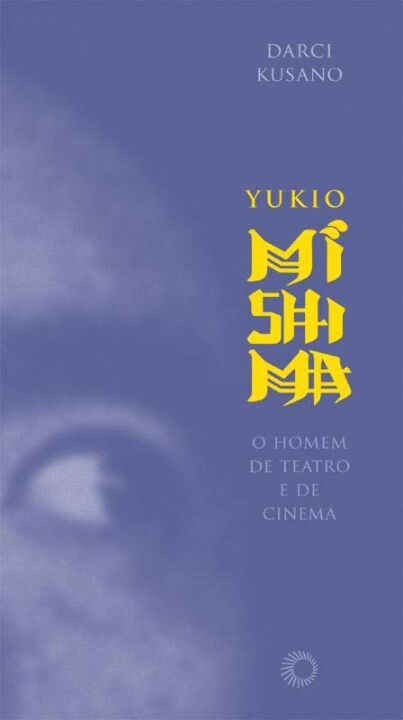 Livro Yukio Mishima: o homem de teatro e de cinema