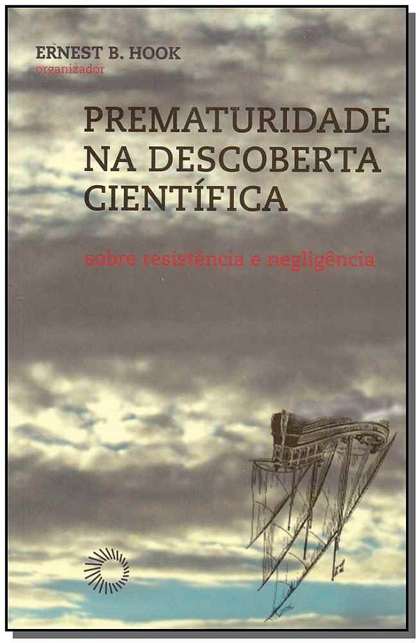 Livro Prematuridade na descoberta científica: sobre resis...