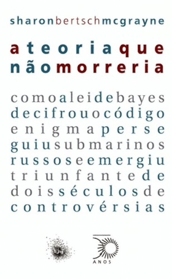 Livro A teoria que não morreria: como a lei de bayes deci...