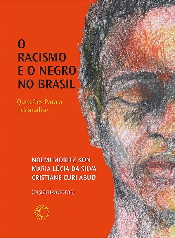 Livro O racismo e o negro no Brasil: Questões para a psic...