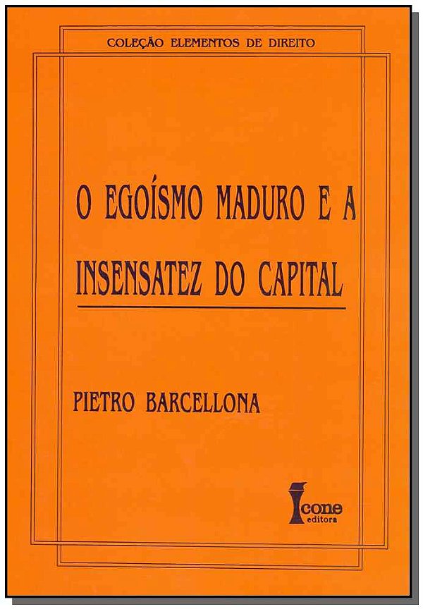 Livro O Egoísmo Maduro E A Insensatez Do Capital