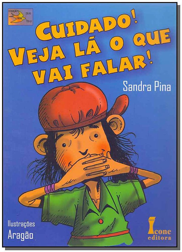 Livro Cuidado! Veja Lá O Que Vai Falar!