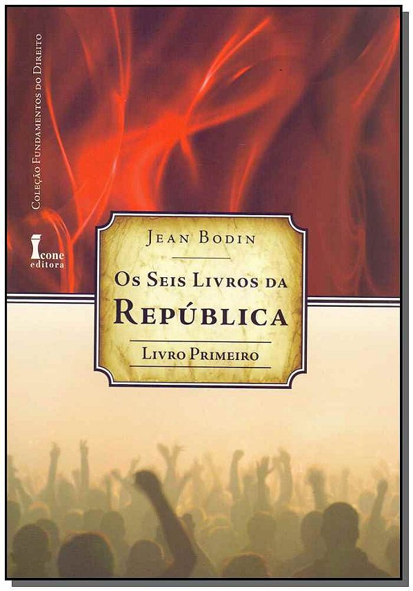 Livro Os Seis Livros Da República - Livro 1