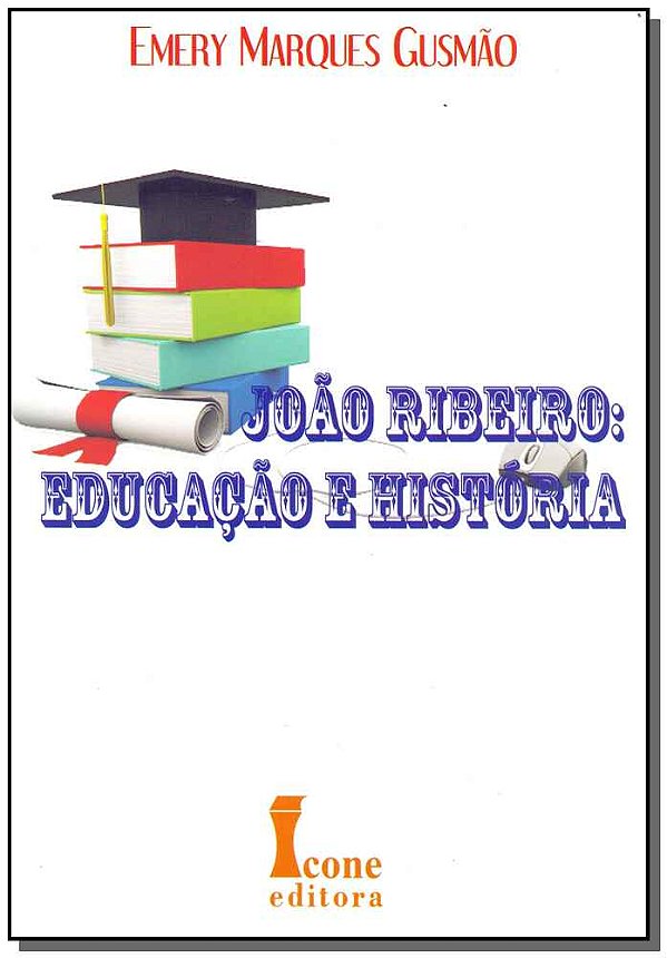 Livro João Ribeiro - Educação E História