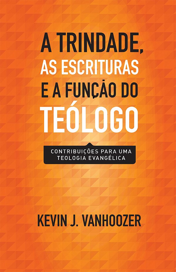 Livro Trindade, as escrituras e a função do teólogo, a