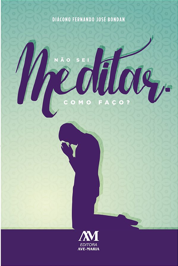 Livro Não sei meditar - Como faço?