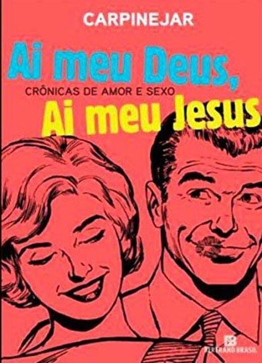 Livro Ai Meu Deus, Ai Meu Jesus: Crônicas de amor e sexo:...