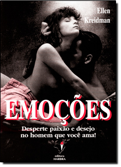 Livro Emoções Desperte Paixão E Desejo No Homem Que Você ...