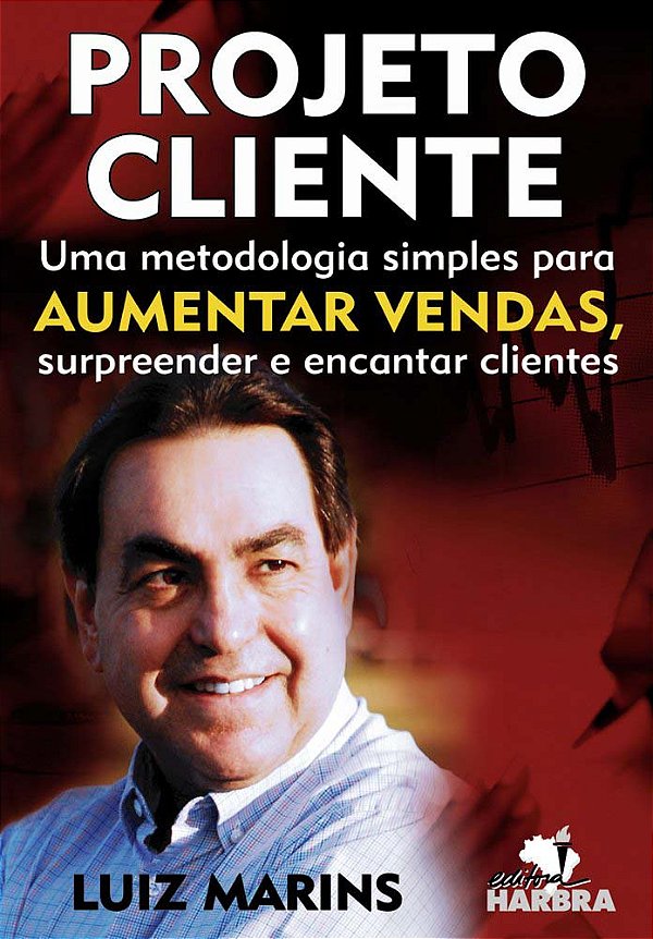 Livro Projeto Cliente  Uma Metodologia Simples Para Aumen...