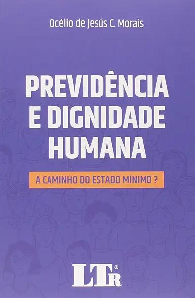 Livro Previdência E Dignidade Humana: A Caminho Do Estado...