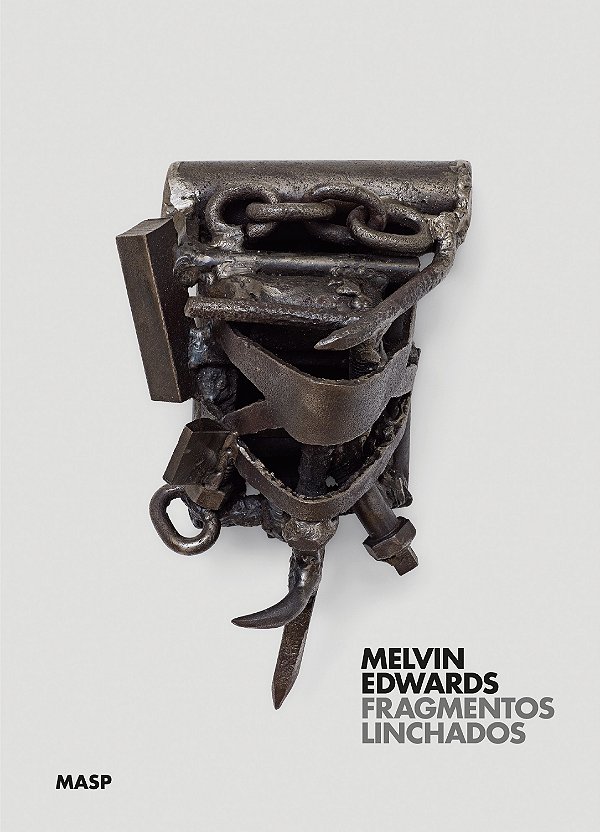 Livro Melvin Edwards: fragmentos linchados