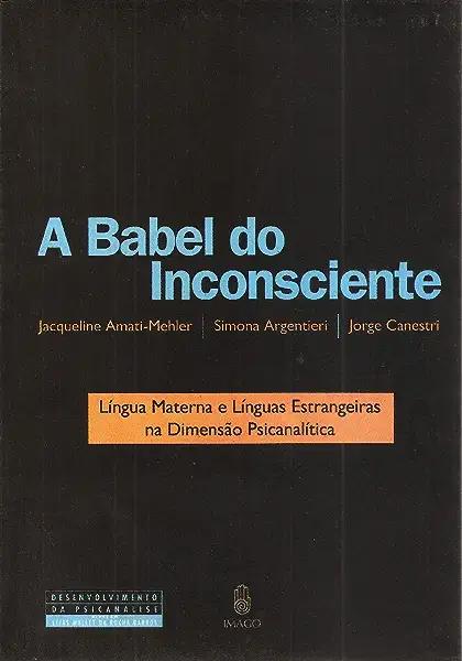 Livro A Babel Do Inconsciente: Língua Materna E Línguas E...