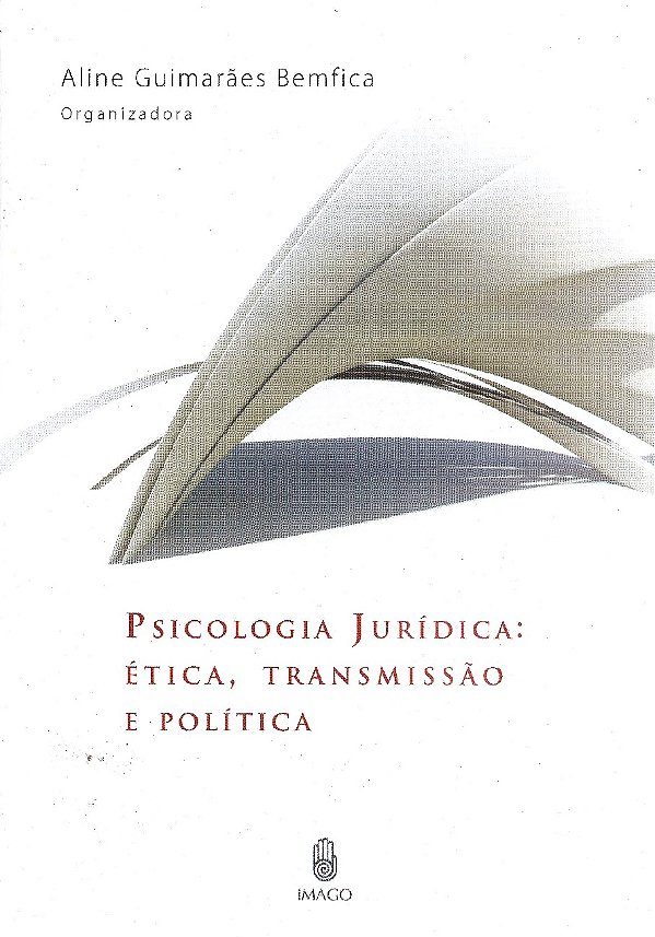 Livro Psicologia jurídica: Ética, transmissão e política