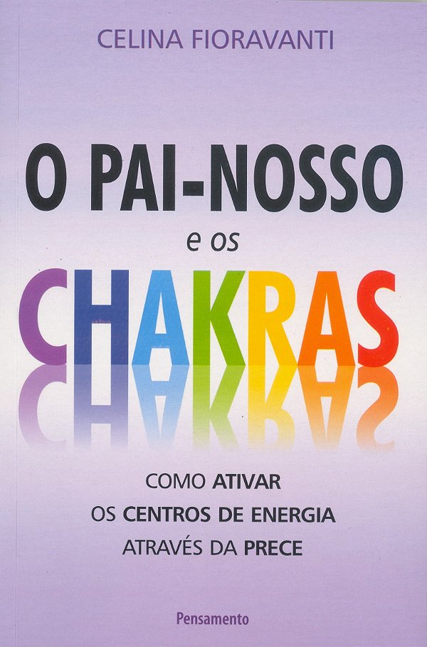 Livro O Pai-Nosso e os chakras: como ativar os centros de...