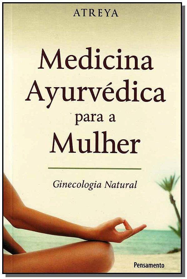 Livro Medicina ayurvédica para a mulher: ginecologia natu...