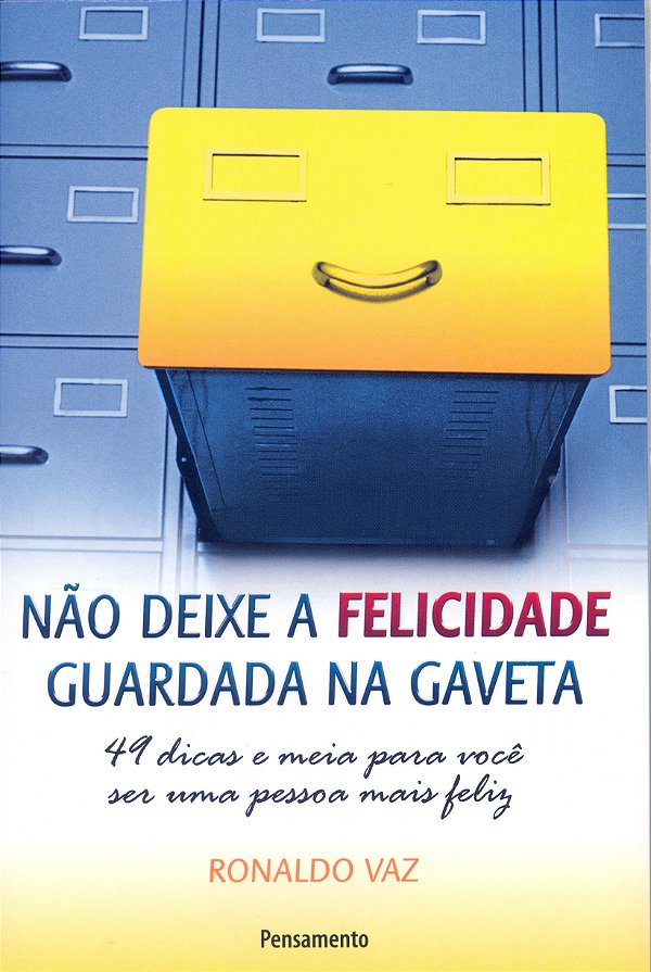 Livro Não deixe a felicidade guardada na gaveta: 49 dicas...