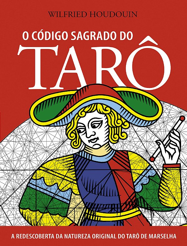 Livro O código sagrado do tarô: a redescoberta da naturez...