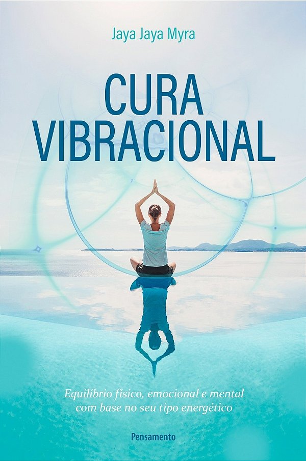 Livro Cura vibracional: equilíbrio físico, emocional e me...
