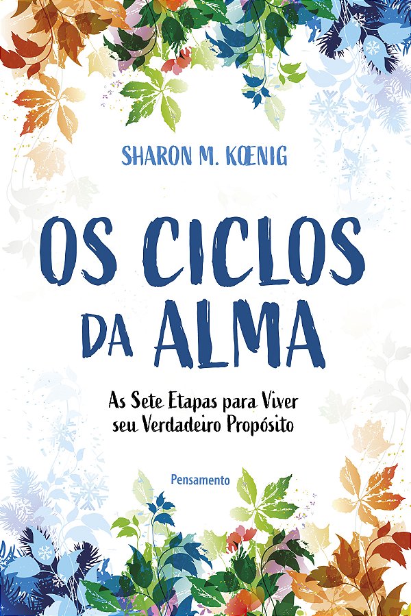 Livro Os ciclos da alma: as sete etapas para viver seu ve...