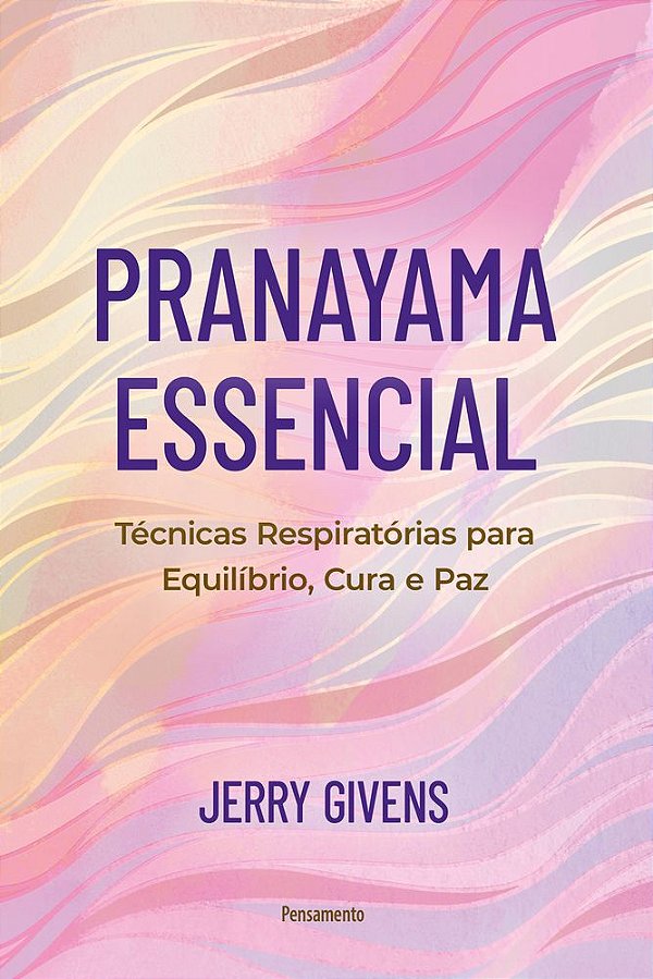 Livro Pranayama essencial: Técnicas respiratórias para equilíbr...