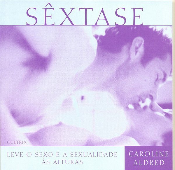 Livro Sextase - Leve O Sexo E A Sexualidade Às Alturas