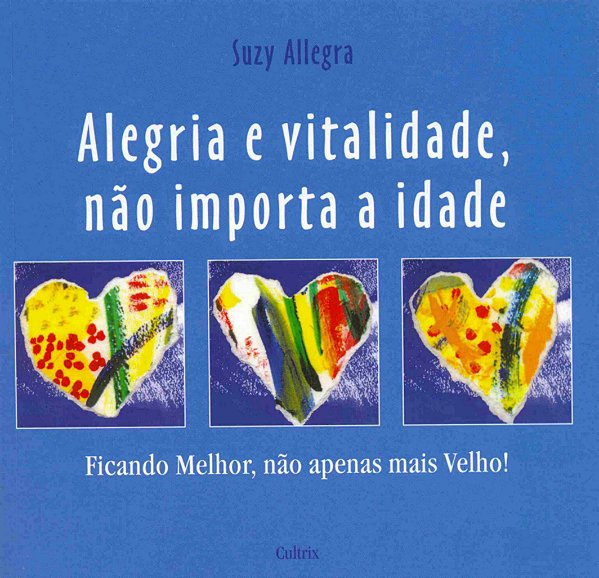 Livro Alegria E Vitalidade, Não Importa A Idade - Ficando...