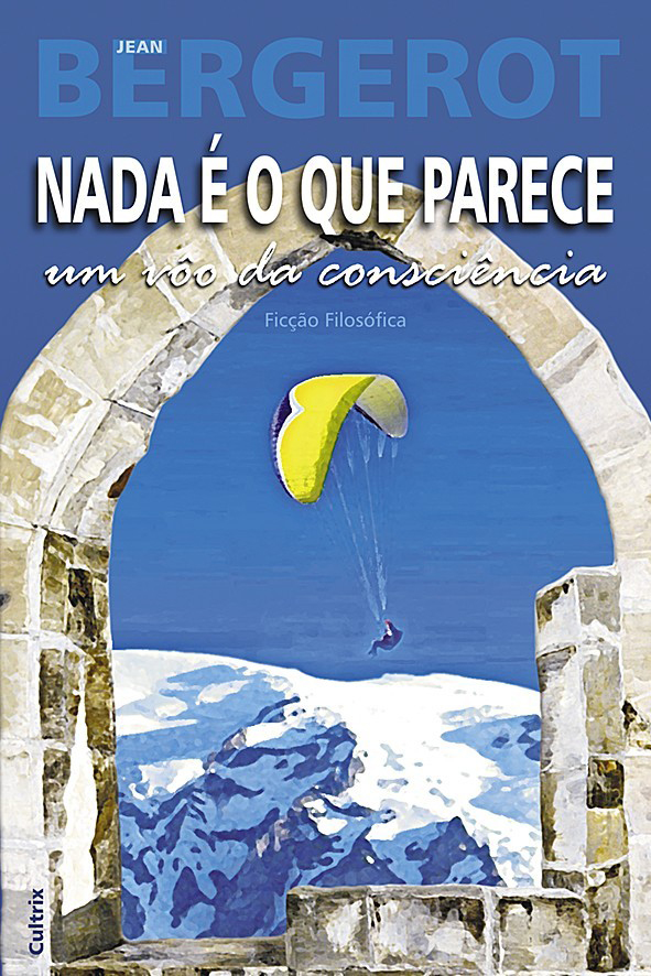 Livro Nada É O Que Parece - Um Voo Da Consciência