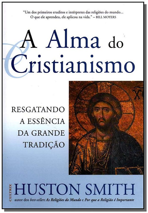 Livro A Alma Do Cristianismo - Resgatando A Essência Da Grande ...