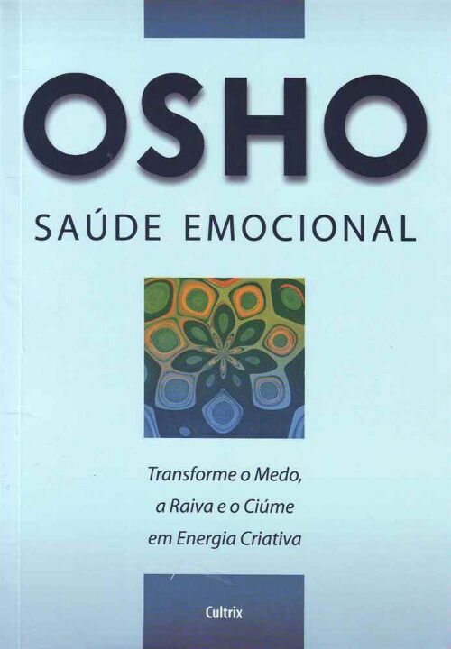 Livro Saúde emocional: transforme o medo, a raiva e o ciú...