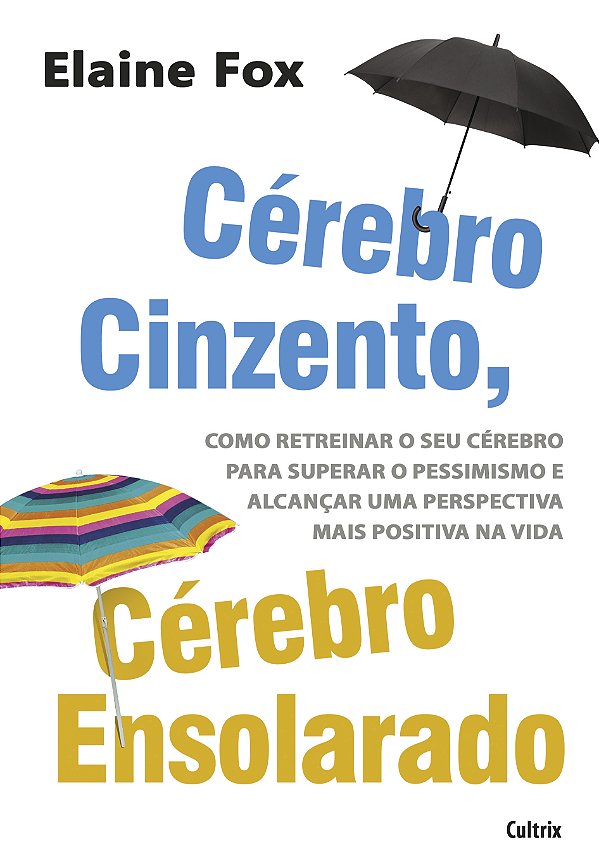 Livro Cérebro cinzento, cérebro ensolarado: como retreinar o se...