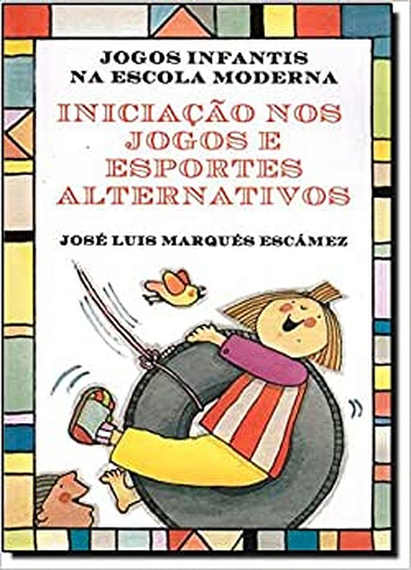 Livro Iniciação nos jogos e esportes alternativos: jogos ...