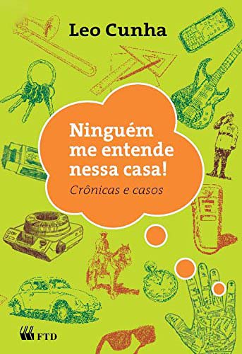 Livro Ninguém me entende nessa casa! : crônicas e casos: crônic...