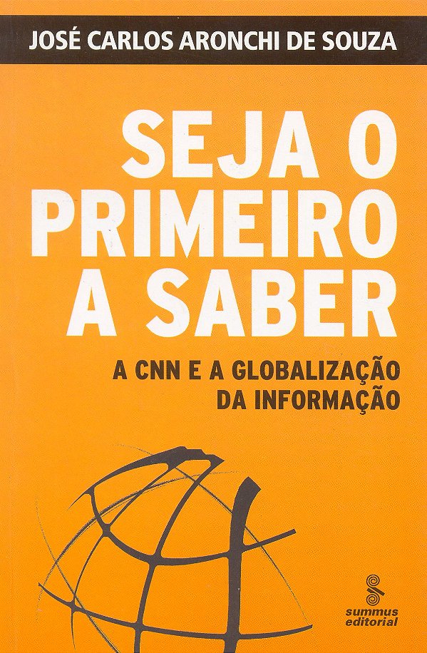 Livro Seja O Primeiro A Saber - A Cnn E A Globalização Da...