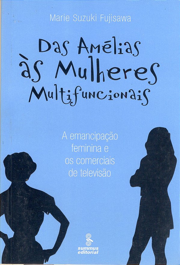 Livro Das Amélias às mulheres multifuncionais: a emancipa...
