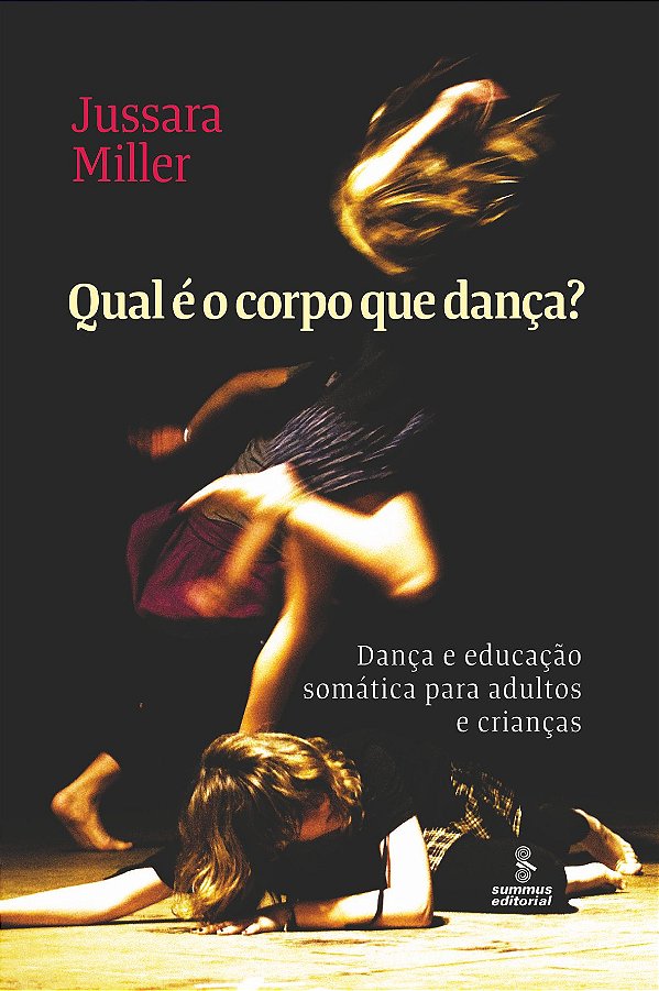 Livro Qual é o corpo que dança?: Dança e educação somátic...
