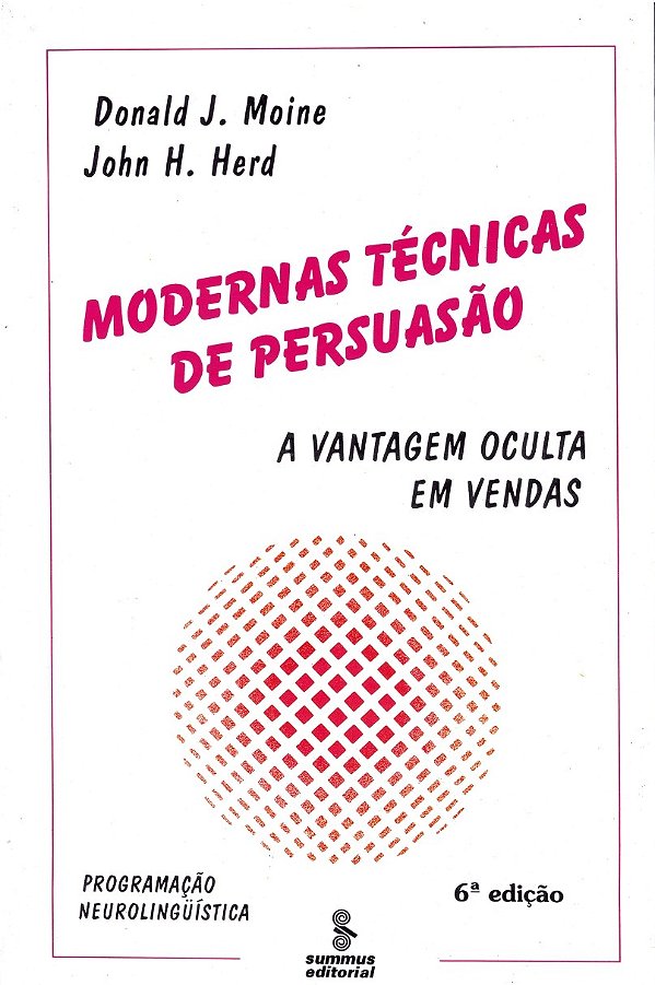 Livro Modernas técnicas de persuasão: a vantagem oculta e...