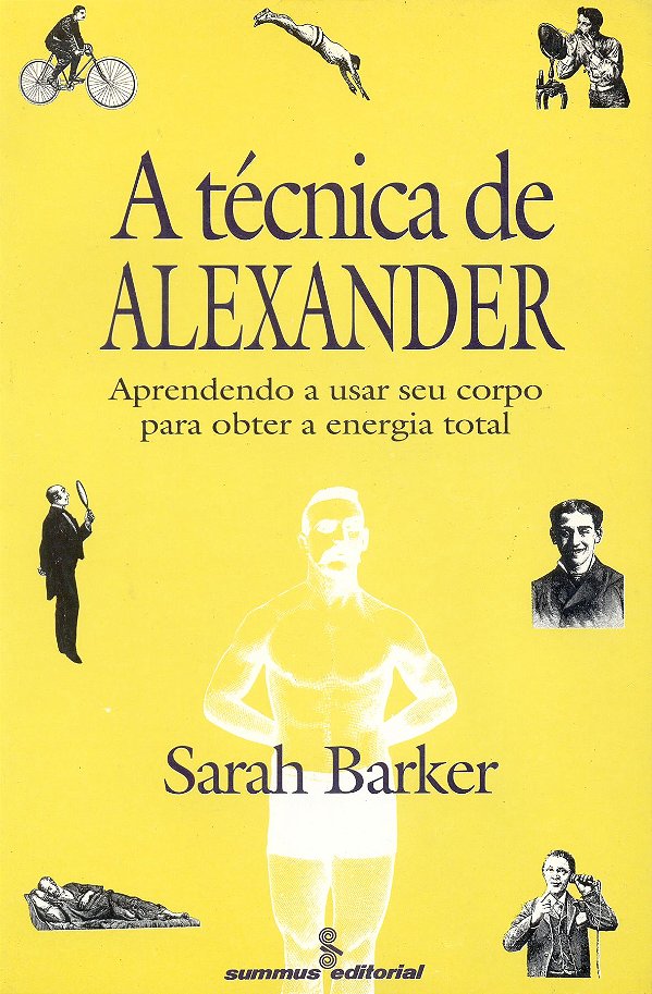 Livro A técnica de Alexander: aprendendo a usar seu corpo...