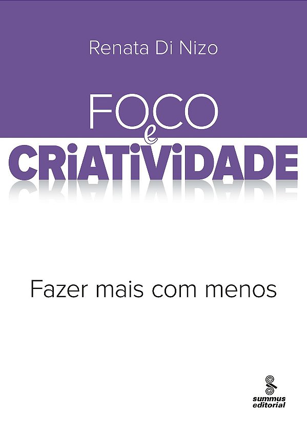 Livro Foco e criatividade: fazer mais com menos